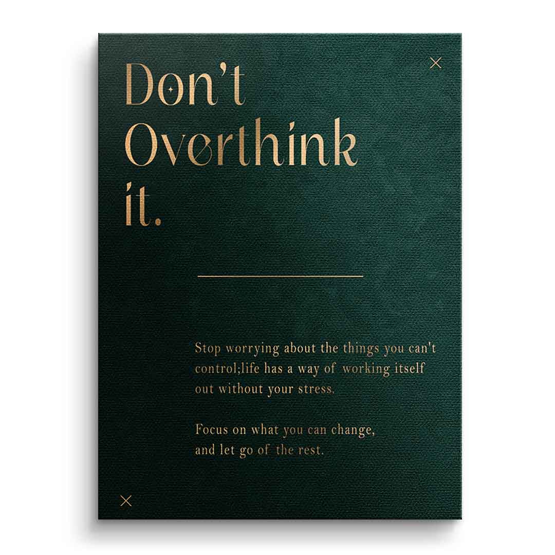 DOTCOMCANVAS Leinwandbild Don't Overthink it. – goldene Serifen-Typografie auf dunkelgrünem Hintergrund, Frontansicht ohne Rahmen