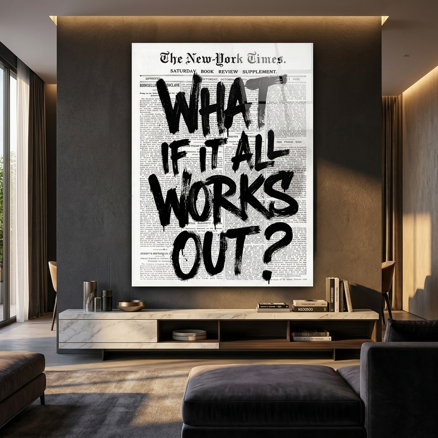 What if it all works out? - Acrylglas