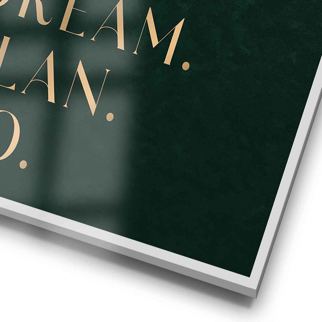 DREAM. PLAN. DO. Poster Rahmen Detailansicht