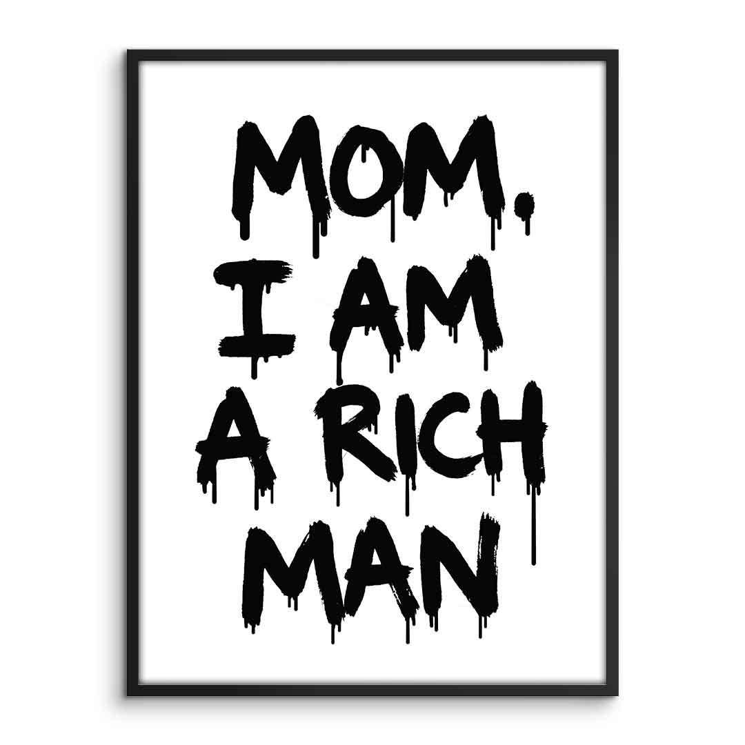DOTCOMCANVAS Mom, I am a Rich, Man. Poster gerahmt Vorderseite
