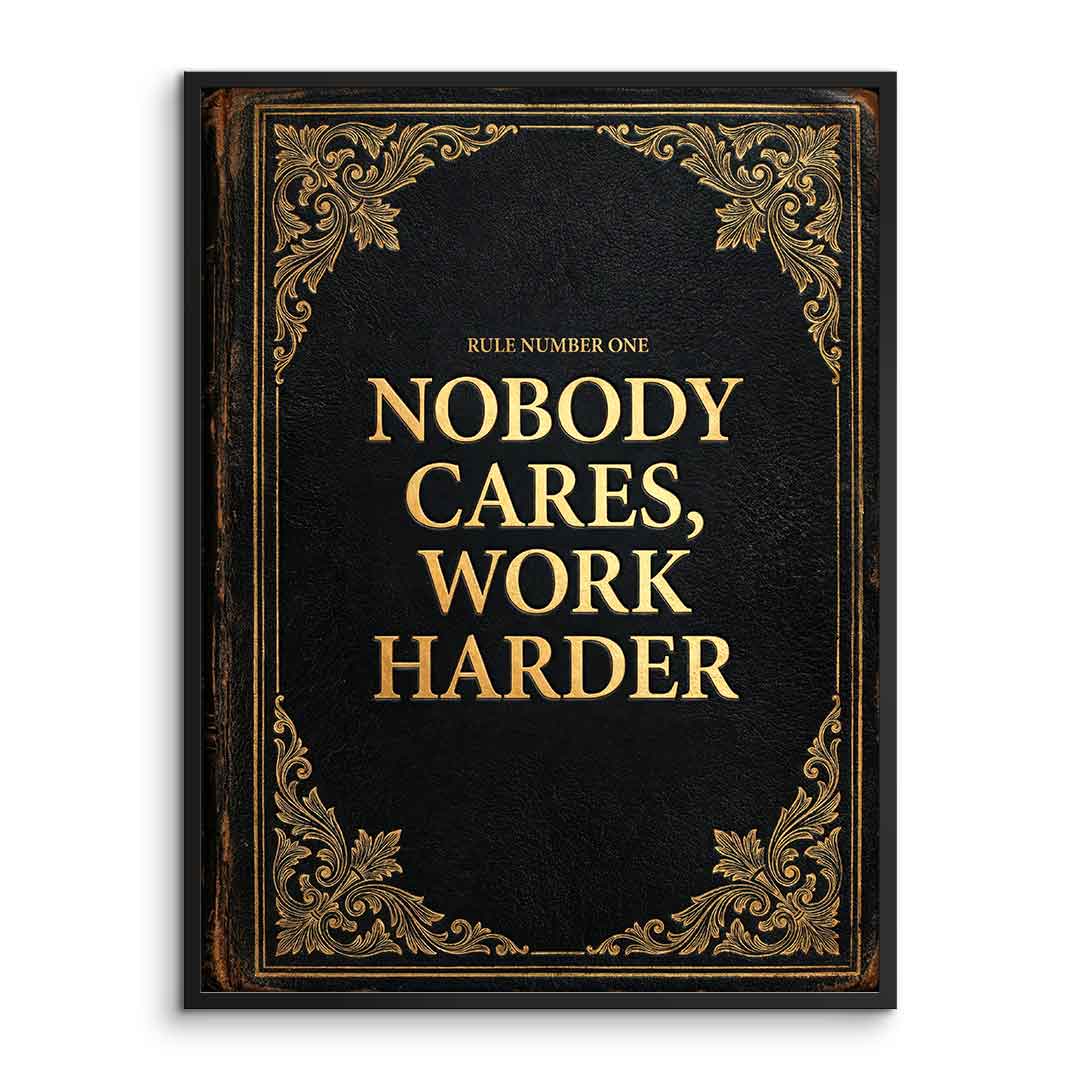 DOTCOMCANVAS® Nobody cares. Work harder Poster – gerahmte Vorderansicht