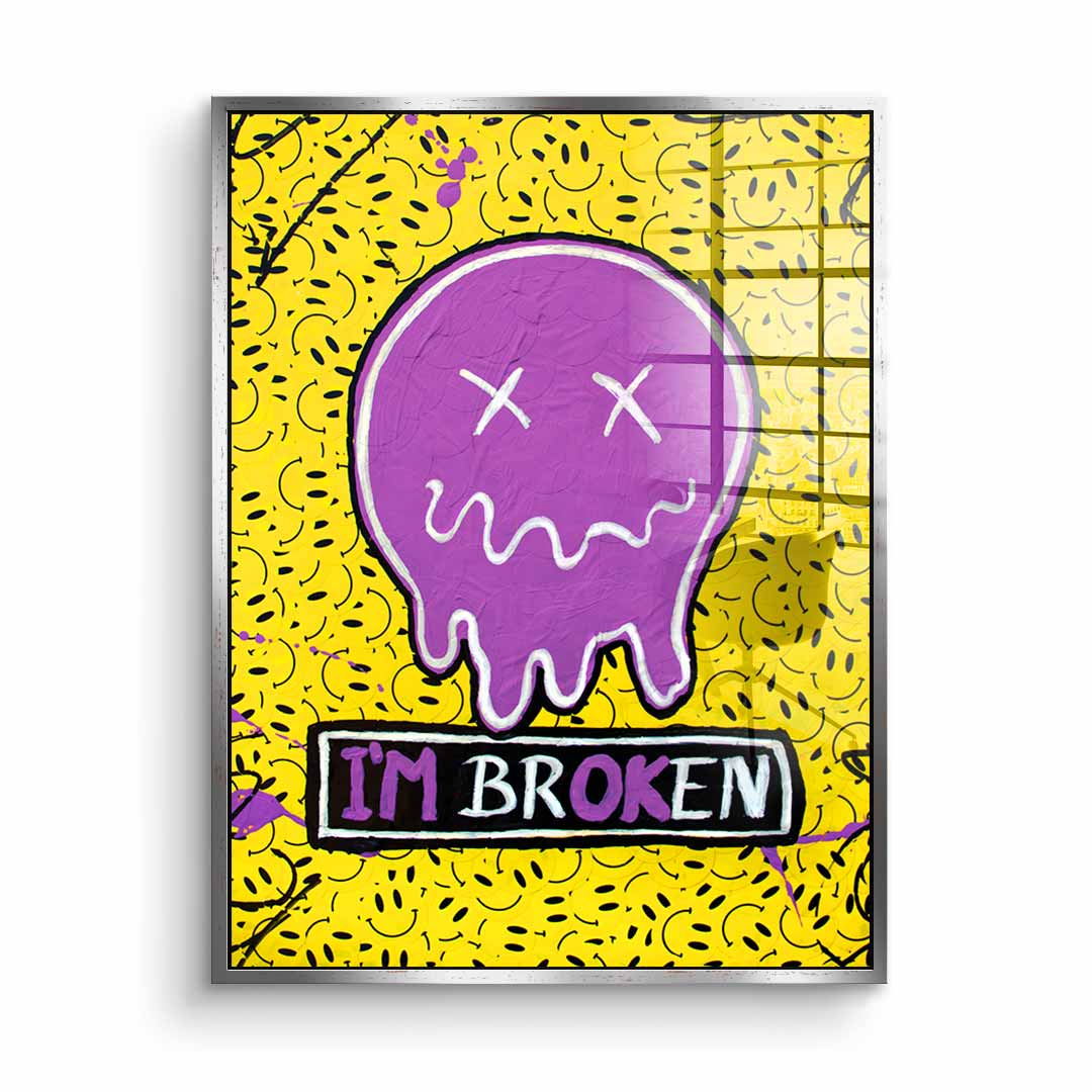I'm Broken - Acrylic glass