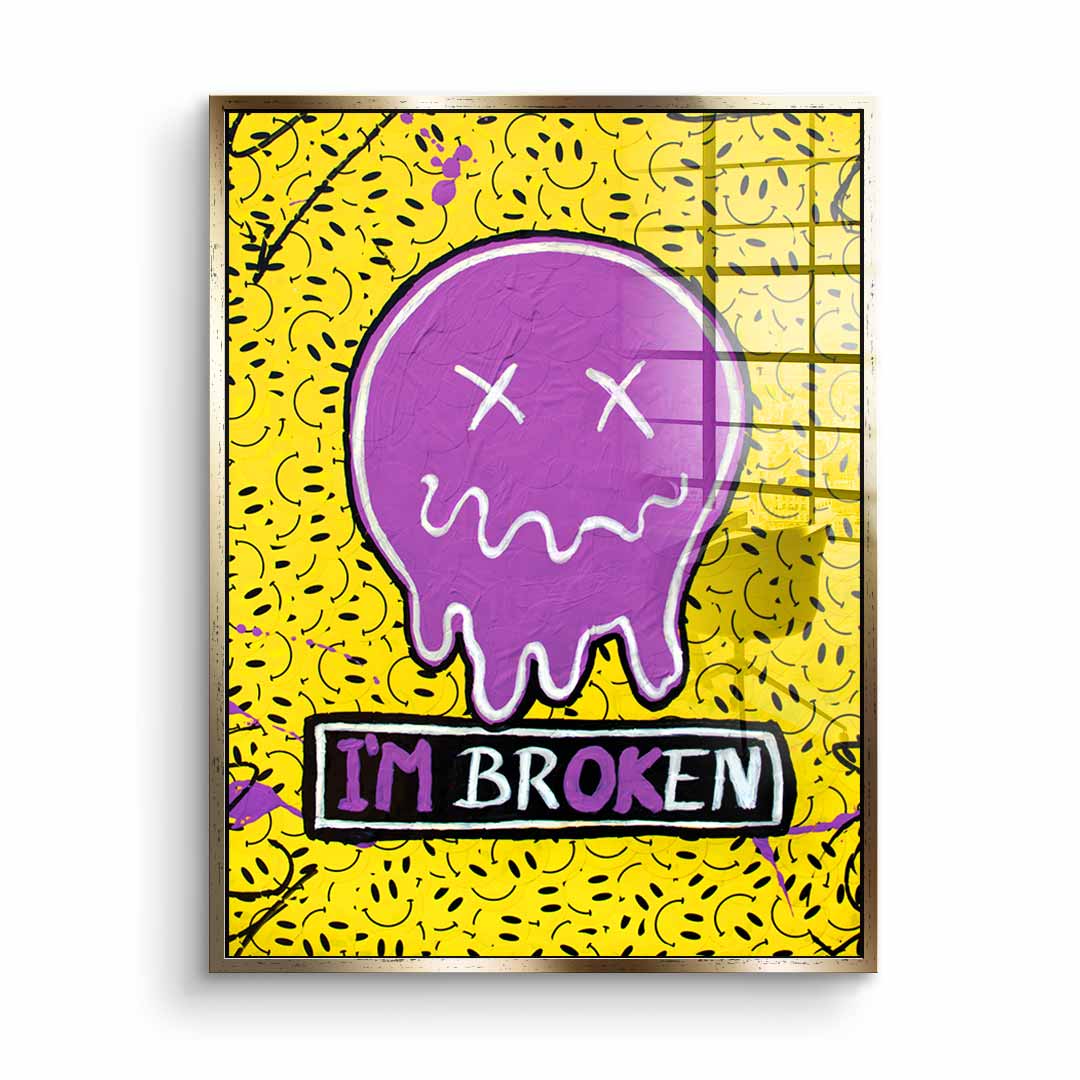 I'm Broken - Acrylic glass
