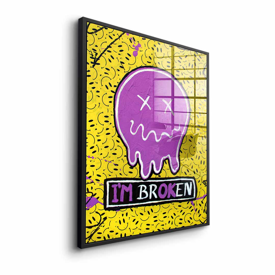 I'm Broken - Acrylic glass