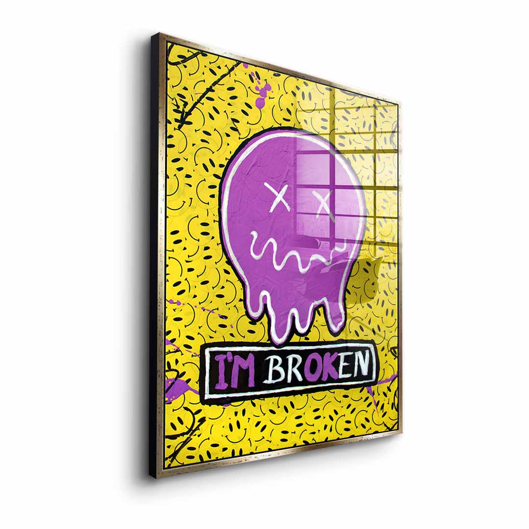 I'm Broken - Acrylic glass