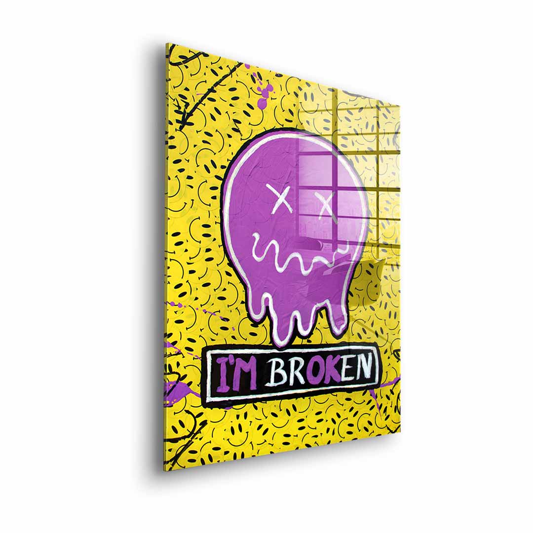 I'm Broken - Acrylic glass
