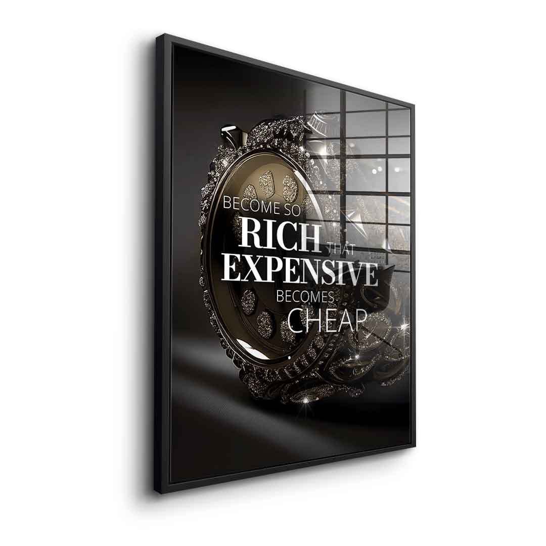 Become so rich - Acrylic glass