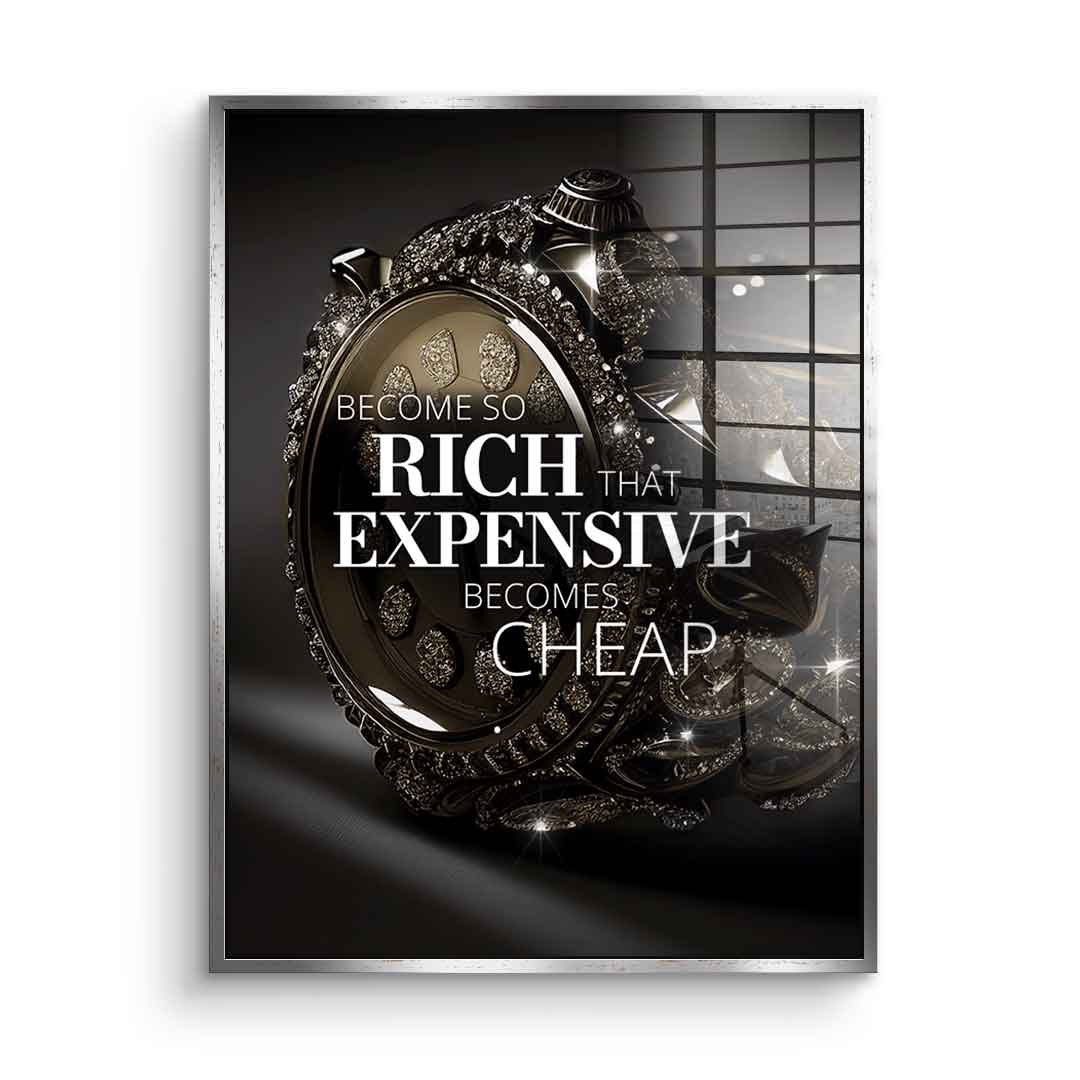 Become so rich - Acrylic glass