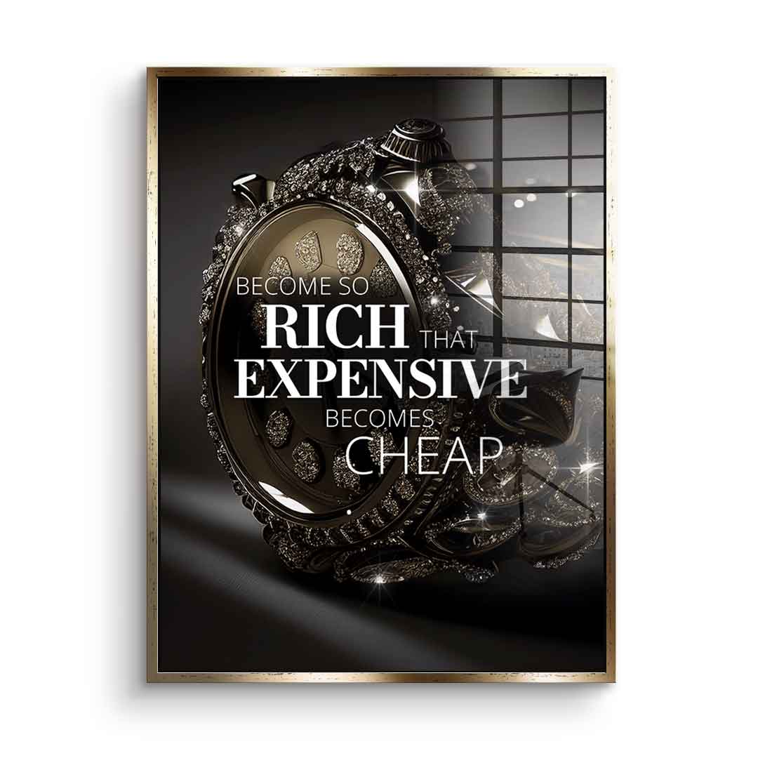 Become so rich - Acrylic glass