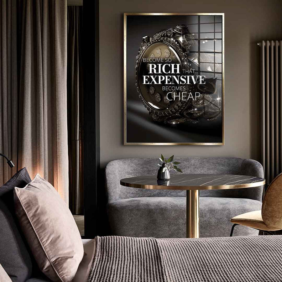 Become so rich - Acrylic glass