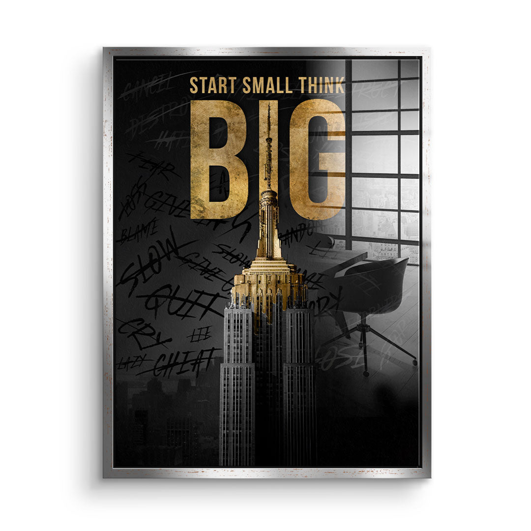 Start Small Think Big - Acrylglas
