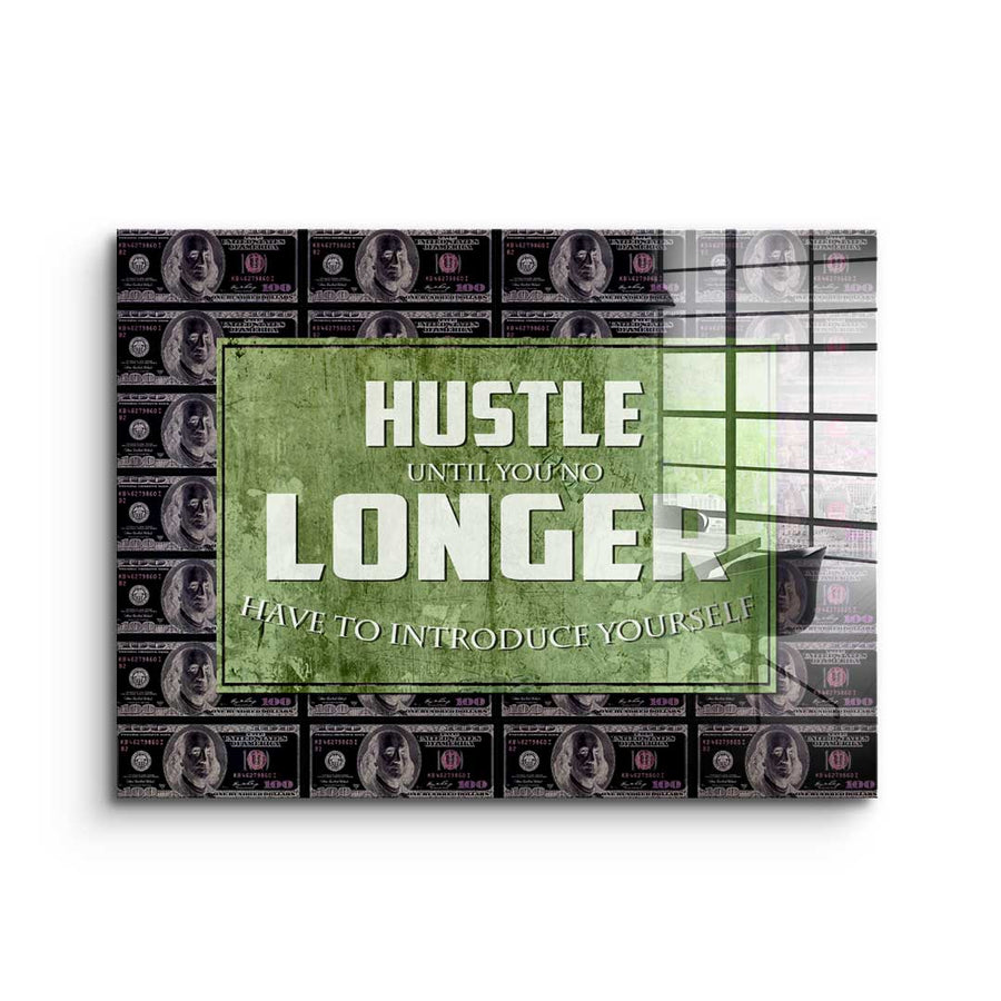 Hustle Longer - Acrylic glass