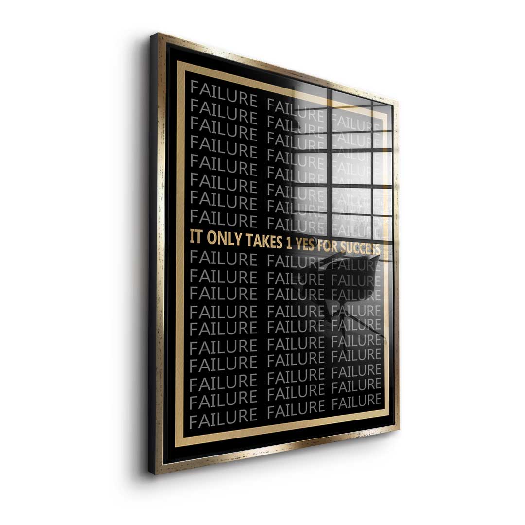 It Only Takes 1 Yes To Success - Acrylglas