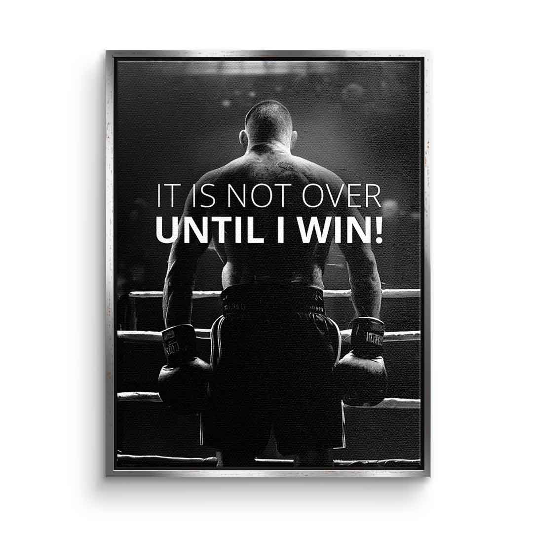 Not over until I win