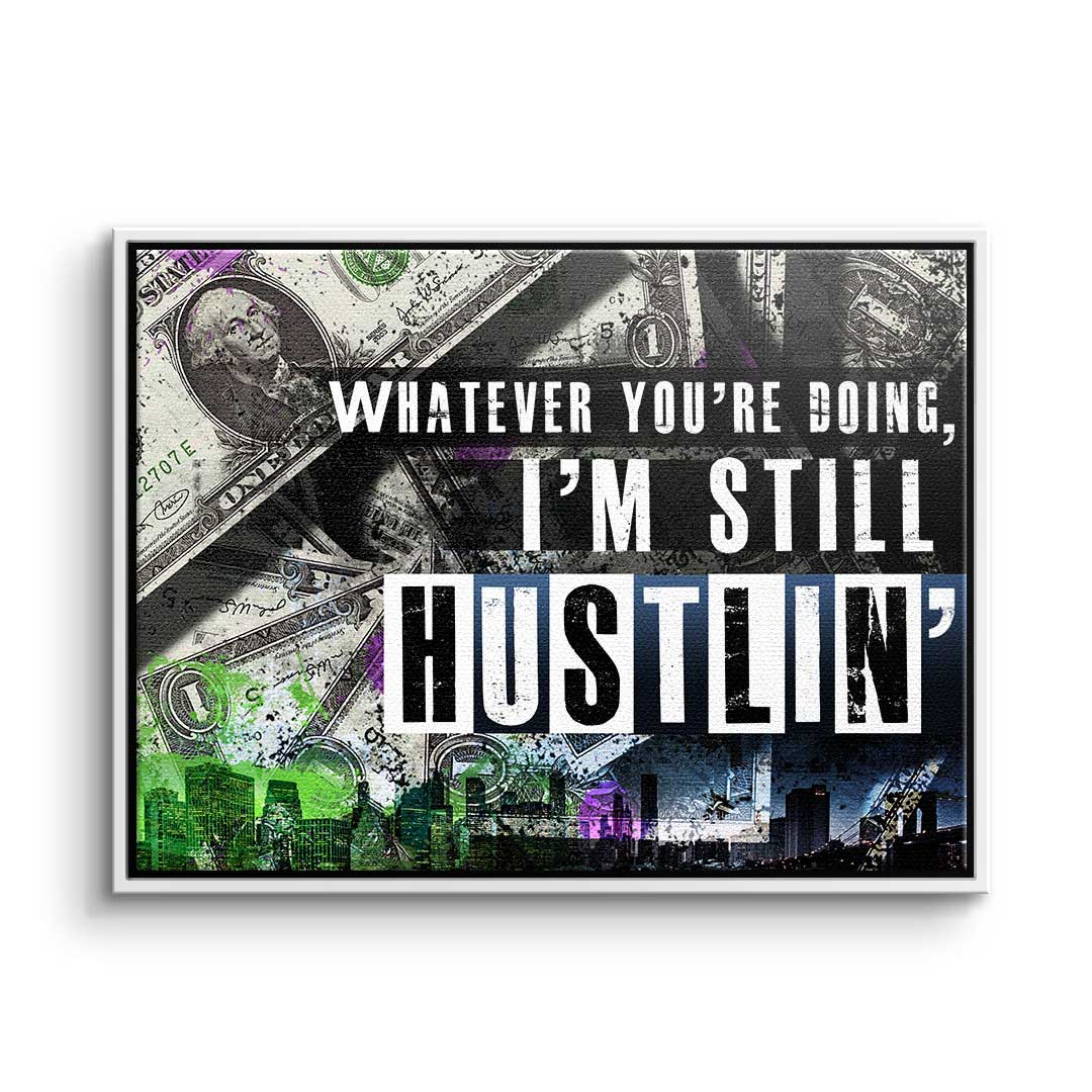I'm still Hustlin