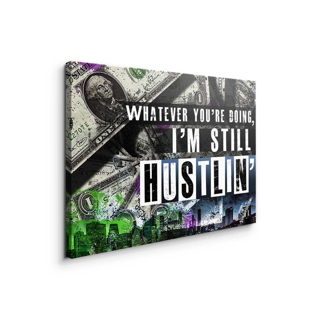 I'm still Hustlin